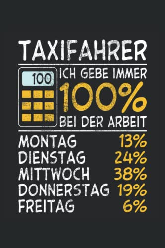 ich gebe immer 100% auf der arbeit Taxifahrer: Taxifahrer Notizbuch | DIN A5 | Liniert | 120 Seiten