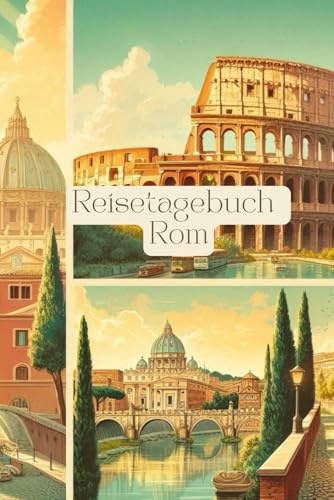 Reisetagebuch Rom: Reisetagebuch Italien: Reisetagebuch zum Ausfüllen Rom, Italien, Urlaubstagebuch, für Urlaub, Roadtrip, Weltreise, 30 Tage, A5-Format, Checklisten, Fotocollagen