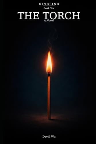Kindling: Book I　　The Torch: 1 (THE KINDLING TRILOGY)