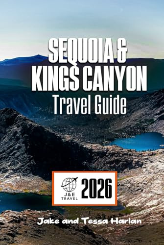 SEQUOIA & KINGS CANYON National Park Travel Guide: Exploring Hikes, Scenic Drives, Waterfalls, and Hidden Gems for Every Season