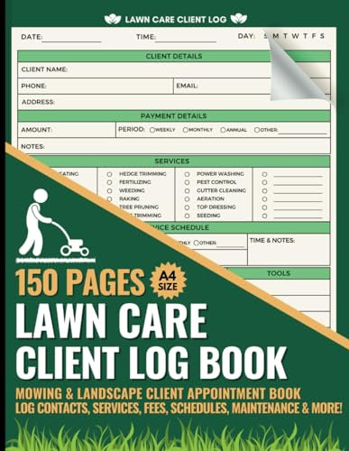 Lawn Care Client Log Book: Mega 150 Pages to Record Client Information including Fees, Services, Schedule & Appointments for Mowing & Landscape Business.
