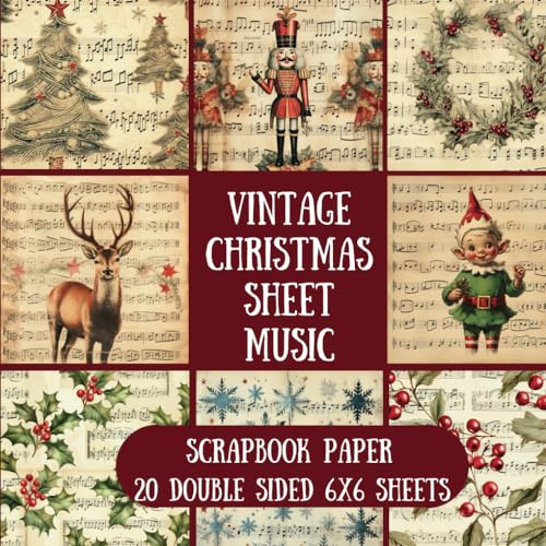 Vintage Christmas Sheet Music Scrapbook Paper: 20 Double-sided 6x6 sheets for Scrapbooking, Junk Journaling and Paper Crafts
