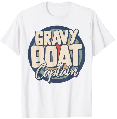 Thanksgiving Gravy Boat Captain Father Dad Autumn Fall Dinne T-Shirt