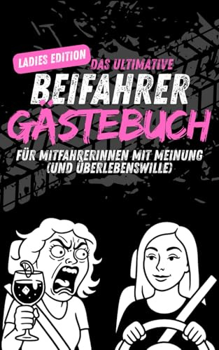 Beifahrer Gästebuch Ladies Edition - das lustige Auto Gästebuch für Mitfahrer zum Ausfüllen, Lachen und Erinnern: Perfektes Geschenk für ... Roadtrips und Autofahrerinnen mit Humor