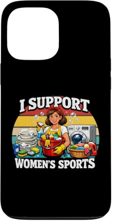 I Support Womens Sports Funny Cleaning Lady Housekeeping Case for iPhone 13 Pro Max