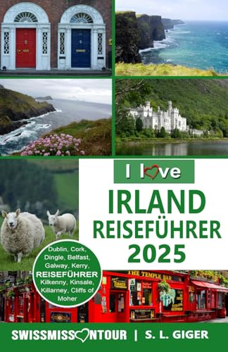 Irland Reiseführer von SWISSMISSONTOUR (Version mit Farbfotos): Irland Reiseführer, authentische Erlebnisse und Tipps für Dublin, Galway, Belfast, ... Dingle und mehr (Swissmissontour Reiseführer)