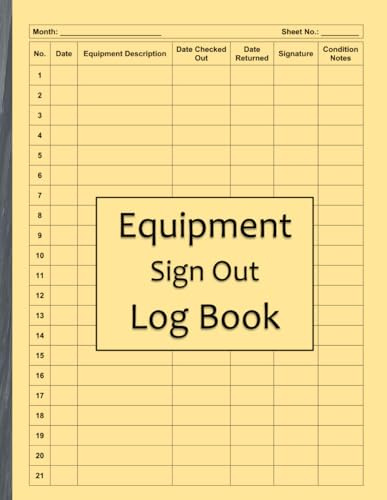 Equipment Sign Out Log Book: Comprehensive Tracking for Usage, Returns, and Maintenance: 100 Pages to Record Equipment Details, Checkout/Return Dates, Conditions, and Signatures