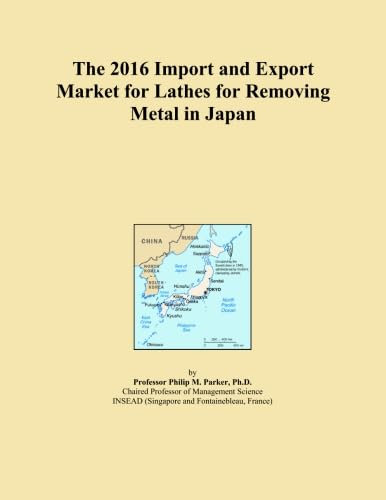 The 2016 Import and Export Market for Lathes for Removing Metal in Japan