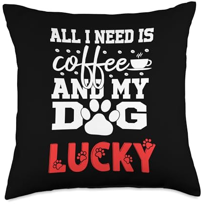 Dog Name Lucky All in Need is Coffee My Dog Named Lucky Throw Pillow
