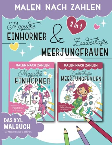 Malen Nach Zahlen - Magische Einhörner & Zauberhafte Meerjungfrauen: 2 in 1 Bundle - Malen, lesen und lernen - Das XXL Kombi Malbuch für Mädchen ab 5 Jahren (Malen nach Zahlen für Kinder)