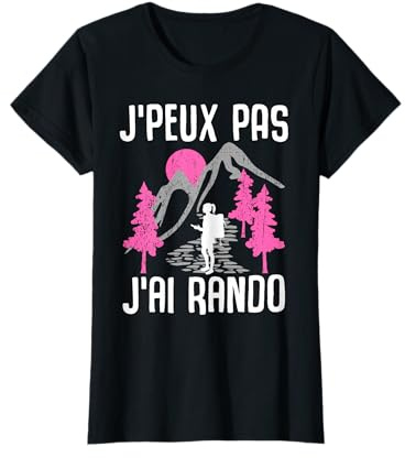 Je Peux Pas j' AI Rando Cadeau rendonée Femme marcheuse T-Shirt