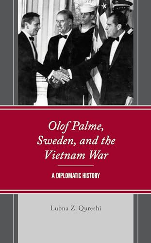 Olof Palme, Sweden, and the Vietnam War: A Diplomatic History (English Edition)