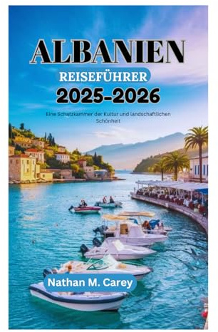 ALBANIEN REISEFÜHRER 2025-2026: Eine Schatzkammer der Kultur und landschaftlichen Schönheit