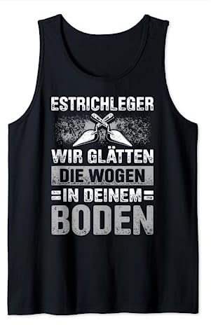 Estrich Legen Für Estrichleger Estrichbauer Handwerker Tank Top
