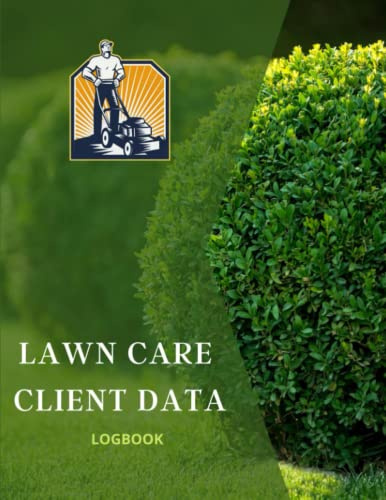 Lawn Care Client Data Log Book: Lawn care client Log book | Professional Lawn Mowing Client Tracking Address & Appointment Book | track and Keep ... Information, useful for lawncare business