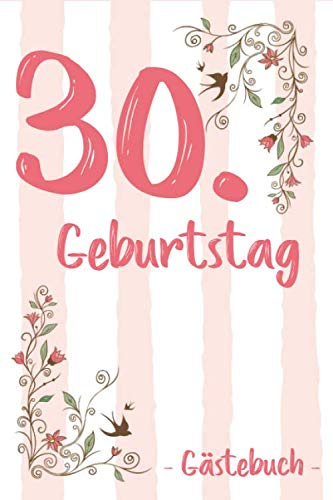 30. Geburtstag Gästebuch: Für Frau / Frauen Geschenk 30er Geburtstag Gästebuch zum Glückwünsche selber eintragen 6 x 9 ( DIN A5) 110 Seiten