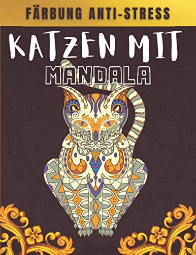 Katzen mit Mandala Färbung Anti-Stress: Ausmalen Für Erwachsene Katzen | Katzen Malbuch mit Mandalas | Zeichnung Anti-Stress, Entspannung und Entkrampfung | Geschenkideen für Katzenliebhaber.