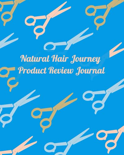 Natural Hair Journey Product Review Journal: Review The Products You Buy For Your Hair Treatment To Figure Out What Works Best For Your Hair.