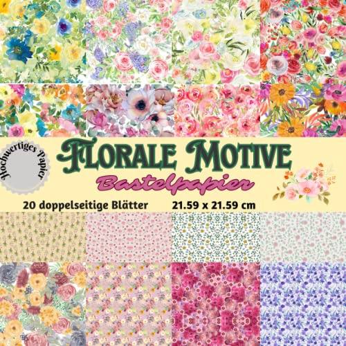 Florale Motive Bastelpapier: Bastelpapier Bunt Blumen | 20 doppelseitige Seiten I Ideal für Scrapbooking, Basteln I Designpapier I DIY Karten | Dekoratives Bastelpapier