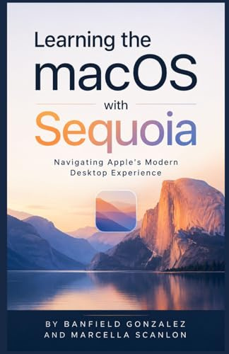 Learning the macOS with Sequoia: Navigating Apple’s Modern Desktop Experience
