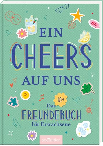 Ein Cheers auf uns: Das Freundebuch für Erwachsene | Erinnerungsalbum zum Ausfüllen mit einzigartigen Fragen und witzigen Challenges für deine Party