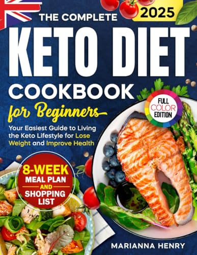 The Complete Keto Diet Cookbook: Your Easiest Guide to Living the Keto Lifestyle for Lose Weight and Improve Health with 8-Week Meal Plan