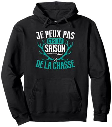 Je Peux Pas C'Est La Saison De La Chasse Humour Chasseur Sweat à Capuche