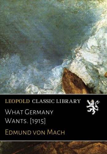 What Germany Wants. [1915]