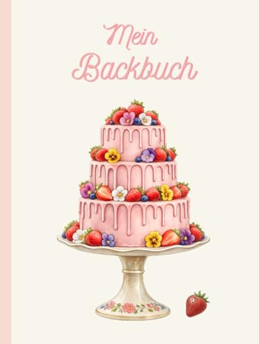 Mein Backbuch: Mein Backbuch: Mein Backbuch zum Selberschreiben für 100 Rezepte | Großes Format (ca. A4) | Die persönliche Rezeptsammlung (gebundenes Buch)