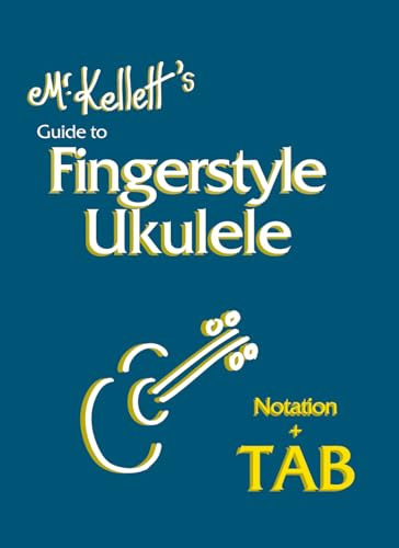 Mr Kellett's Guide to Fingerstyle Ukulele