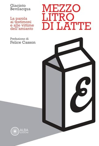 Mezzo litro di latte. La parola ai testimoni e alle vittime dell'amianto