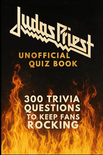 Judas Priest Unofficial Quiz Book: 300 Trivia Questions To Keep Fans Rocking