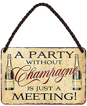Champagner Schild - lustiges Champagne Blechschild - witziges Retro Deko Metallschild mit Kordel und Saugnapf - Dekoration Partykeller Bar Partyraum - Geschenk Schaumwein Sekt Liebhaberin - 18x12cm