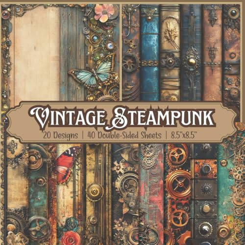 Vintage Steampunk Scrapbook Paper Craft Pad: 20 Nosalgic Designs, 36 Double-Sided Sheets Printed on 8.5x8.5 Scrapbooking Papers. Perfect for ... Album, Junk Journal and DIY Projects Etc.