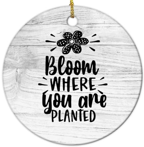 Yelolyio Bloom Where You Are Planted Weihnachtsdekoration 2023 Zitate Ornament für Weihnachtsbaum Dekor Keramik Ornamente Hängende Andenken für Weihnachtsbaumschmuck Weihnachtsgeschenke
