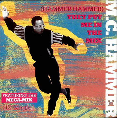 MC Hammer / Hammer Hammer, They Put Me In The Mix