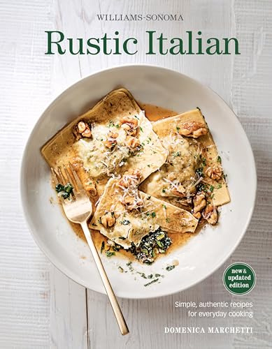 Rustic Italian: Simple, Authentic Recipes for Everyday Cooking (Williams-Sonoma)