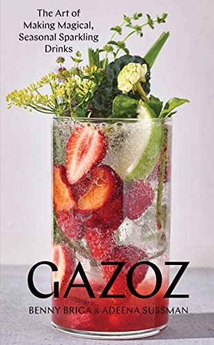 Gazoz: The Art of Making Magical, Seasonal Sparkling Drinks (English Edition)