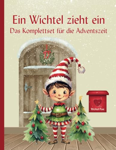 Wichtelzauber im Advent: Das bunte Wichtelbuch mit 26 farbigen Briefen, Streichen und Beschäftigungsangeboten für strahlende Kinderaugen, Freude und Leichtigkeit in der Weihnachtszeit