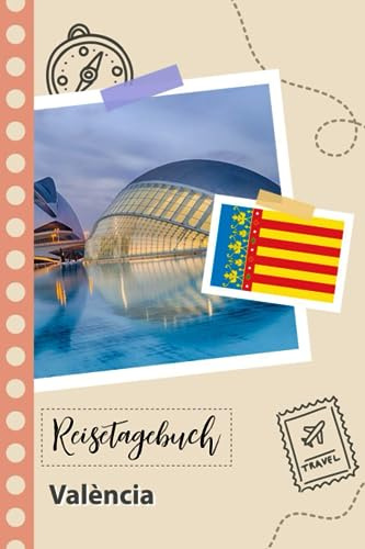 Reisetagebuch zum Ausfüllen - València: Ein Lustiger Reisetagebuch zum selberschreiben für Ihre Reise nach Spanien für Paare, Männer und Frauen mit Anregungen und Checklisten.