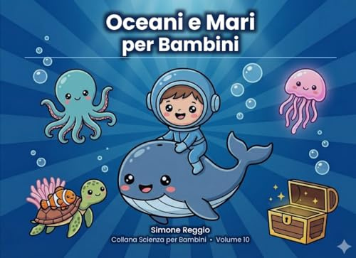 Oceani e Mari per bambini: Scopri i segreti del mare con illustrazioni a colori — dai 5 anni