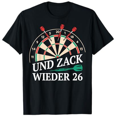 Dart Und Zack Wieder 26 Darts Dartspieler Sarkasmus T-Shirt