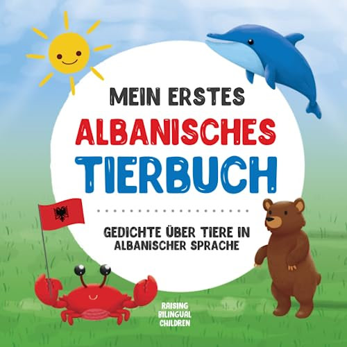 Mein erstes albanisches Tierbuch: Gedichte über Tiere in albanischer Sprache: Lerne mit deinem ersten albanischen Buch über Tiere. Ein albanisches ... Lehrbücher für zweisprachige Kinder, Band 2)
