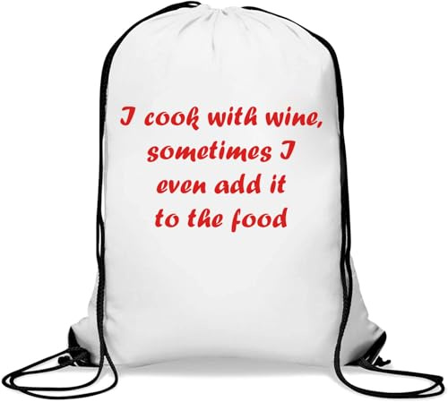I Cook with Wine, Sometimes I Even add it to The Food Gym Sack Casual Drawstring Bag White