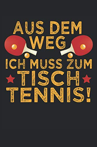 Tischtennis Notizbuch Aus dem Weg!: Notizbuch für Tischtennis Spiele und Trainer / Tagebuch / Journal für Notizen und Planungen / Planer und Erinnerungen
