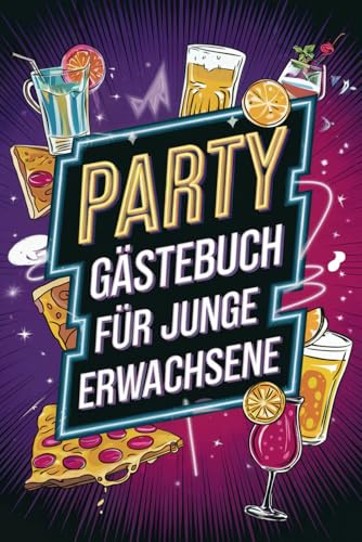 Party Gästebuch für junge Erwachsene: Die beste Erinnerung an legendäre Nächte! Das perfekte Geschenk für Partygänger
