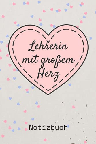 Lehrerin mit großem Herz: Geschenke für lehrerinnen | lehrerin Notizbuch A5 als Geschenk zum abschied, Danke sagen oder Weihnachten