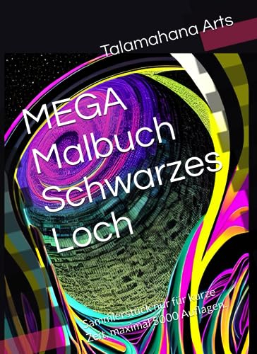 MEGA Malbuch Schwarzes Loch: Sammlerstück nur für kurze Zeit, maximal 5000 Auflagen. (Malbücher)
