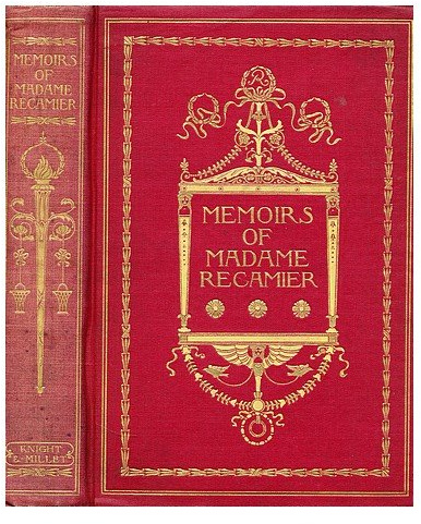 Memoirs and Correspondence of Madame Recamier. Translated ... and edited by I. M. Luyster