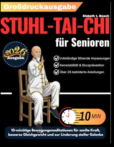 Stuhl-Tai-Chi für Senioren: 10-minütige Bewegungsmeditationen zur Entwicklung sanfter Kraft, zur Verbesserung des Gleichgewichts und zur Linderung ... Tai-Chi-Kollektion für Senioren, Band 2)